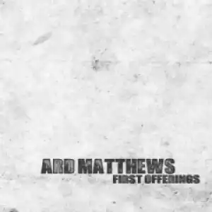Ard Matthews - Appreciate